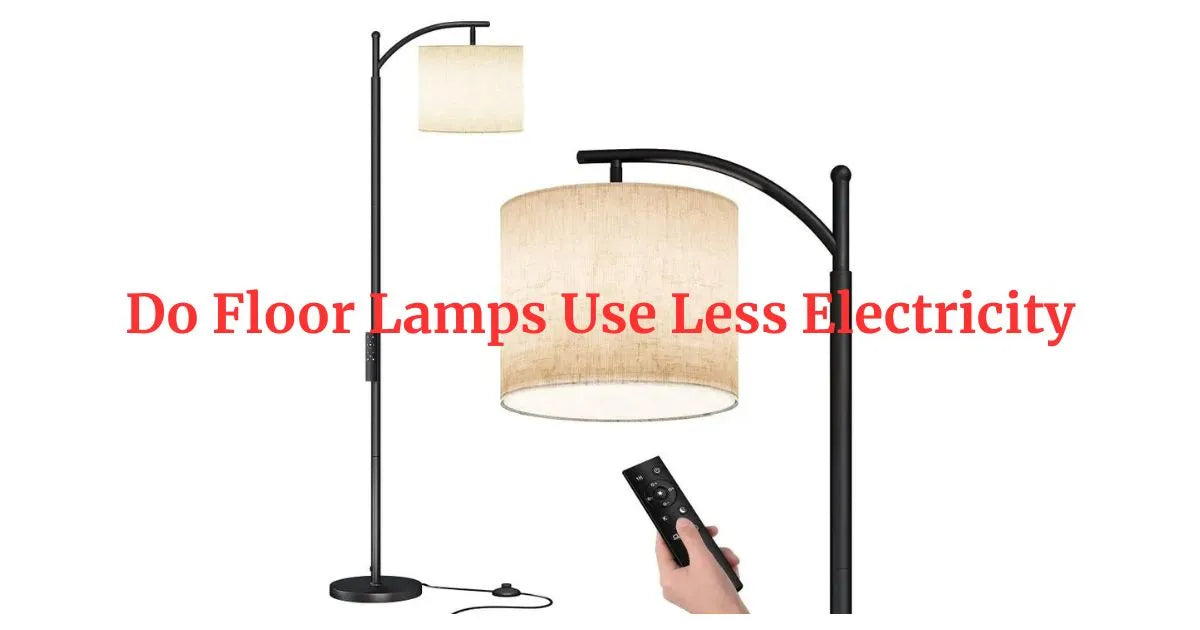 Do Floor Lamps Use Less Electricity