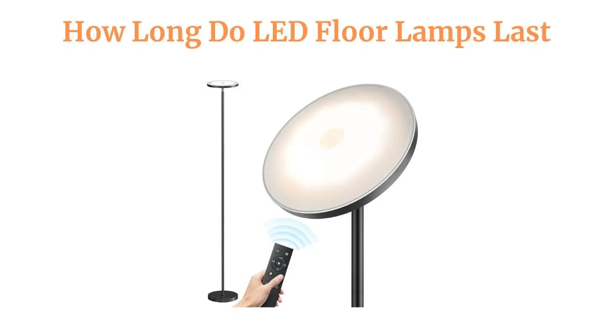 How Long Do LED Floor Lamps Last