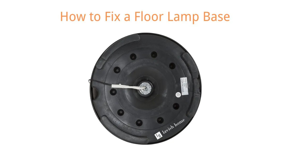 How To Fix A Floor Lamp Base Quick Easy Guide how-to-fix-a-floor-lamp-base-quick-easy-guide