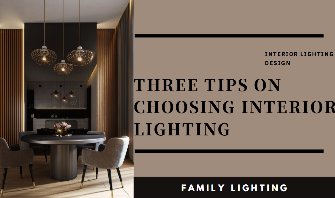 Three Tips on Choosing Interior Lighting