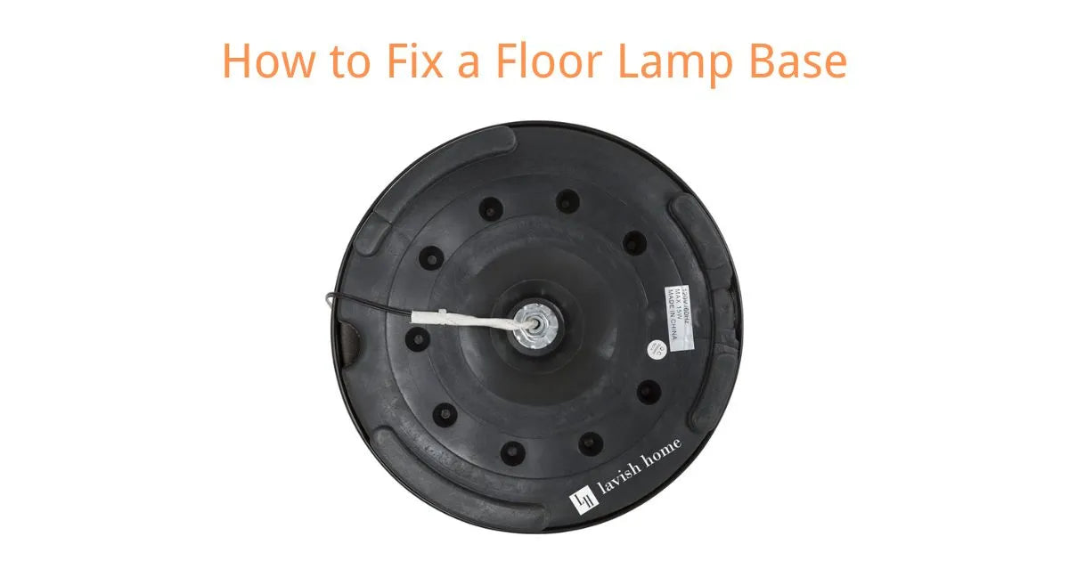 How to Fix a Floor Lamp Base 