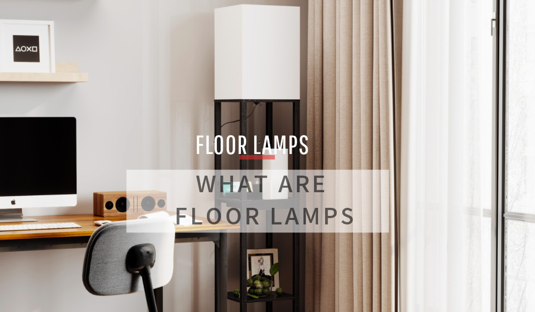 What are Floor Lamps?